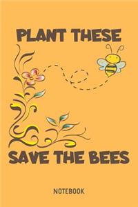 Plant These Save The Bees Notebook