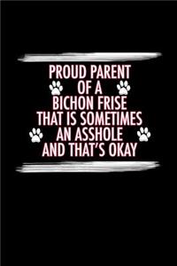 Proud Parent of a Bichon Frise That is Sometimes an Asshole and That's Ok
