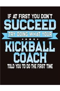 If At First You Don't Succeed Try Doing What Your Kickball Coach Told You To Do The First Time