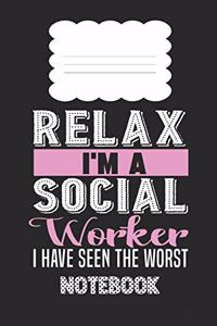 Relax, I'm A Social Worker I Have Seen The Worst Notebook