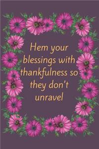 Hem your blessings with thankfulness so they don't unravel