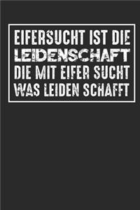 Eifersucht ist die Leidenschaft die mit Eifer sucht was Leiden schafft