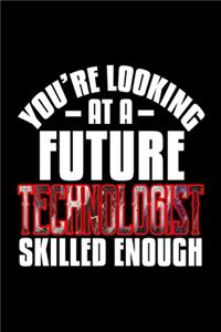 You're looking at a future technologist skilled enough