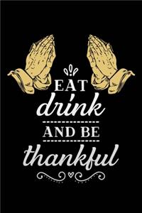 Eat drink and be thankful