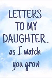 Letters To My Daughter As I Watch You Grow