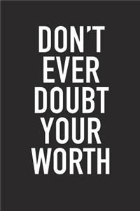 Don't Ever Doubt Your Worth