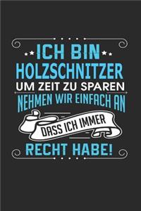 Ich Bin Holzschnitzer Um Zeit Zu Sparen Nehmen Wir Einfach an Dass Ich Immer Recht Habe!
