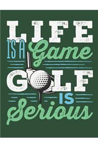 Life Is a Game Golf Is Serious