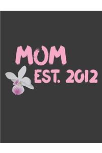 Mom est 2012: Mom journal. 8.5 x 11 size 120 lined pages mom journal one line a day.Funny Mom journal for daughters son.Mom notebook.Mothers day gifts.