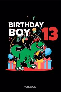 Birthday Boy 13 Notebook: Blank Lined Journal 6x9 - 13th Birthday Dinosaur 13 Years Old T-Rex Anniversary Gift For Kids