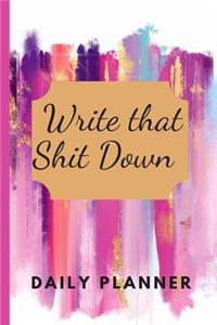 Write That Shit Down Daily Planner