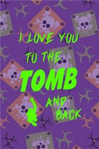 I Love You To The Tomb And Back