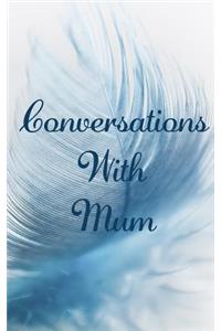 Conversation With Mum