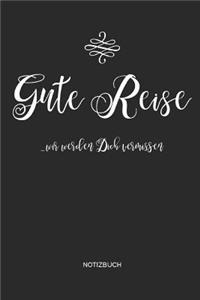 Gute Reise ...wir werden Dich vermissen - Notizbuch