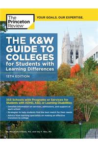 The K&w Guide to Colleges for Students with Learning Differences, 13th Edition: 353 Schools with Programs or Services for Students with Adhd, Asd, or Learning Disabilities