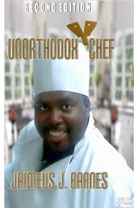 Unorthodox Chef: Second Edition