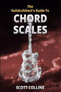 GuitArchitect's Guide To Chord Scales
