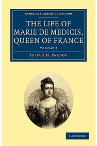 Life of Marie de Medicis, Queen of France - Volume 2