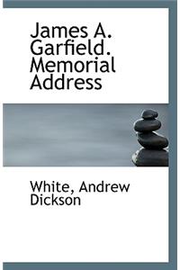 James A. Garfield. Memorial Address