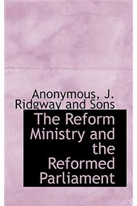 The Reform Ministry and the Reformed Parliament