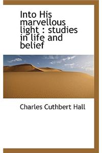 Into His Marvellous Light: Studies in Life and Belief