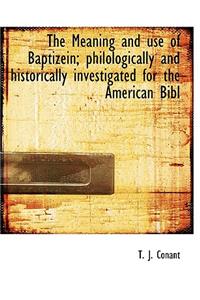 The Meaning and Use of Baptizein; Philologically and Historically Investigated for the American Bibl