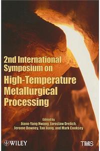 2nd International Symposium on High-Temperature Metallurgical Processing