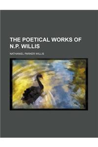 The Poetical Works of N.P. Willis
