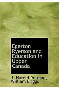 Egerton Ryerson and Education in Upper Canada