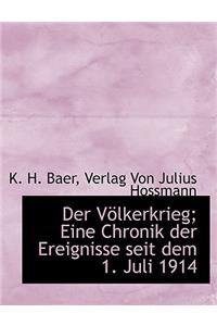 Der Volkerkrieg; Eine Chronik Der Ereignisse Seit Dem 1. Juli 1914