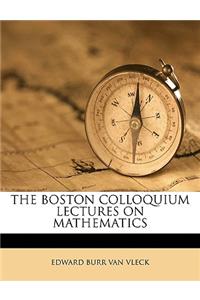 The Boston Colloquium Lectures on Mathematics