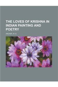 The Loves of Krishna in Indian Painting and Poetry