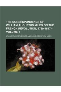 The Correspondence of William Augustus Miles on the French Revolution, 1789-1817 (Volume 1)