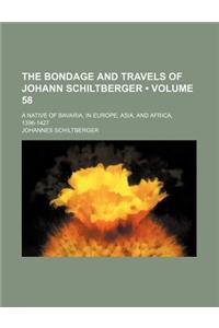 The Bondage and Travels of Johann Schiltberger (Volume 58); A Native of Bavaria, in Europe, Asia, and Africa, 1396-1427