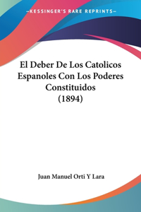 Deber De Los Catolicos Espanoles Con Los Poderes Constituidos (1894)