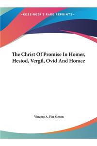 Christ Of Promise In Homer, Hesiod, Vergil, Ovid And Horace