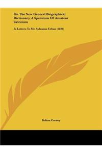 On the New General Biographical Dictionary, a Specimen of Amateur Criticism