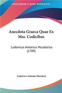 Anecdota Graeca Quae Ex Mss. Codicibus