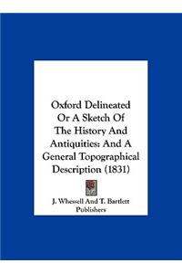 Oxford Delineated or a Sketch of the History and Antiquities