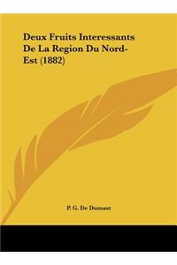 Deux Fruits Interessants de La Region Du Nord-Est (1882)