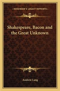 Shakespeare, Bacon and the Great Unknown