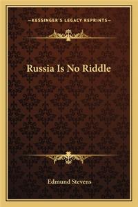 Russia Is No Riddle
