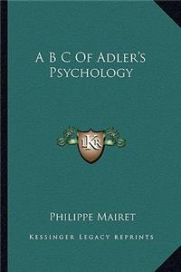 A B C of Adler's Psychology