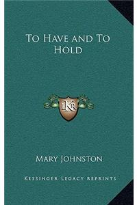 To Have and to Hold