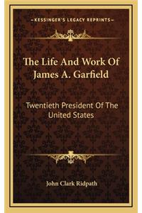 The Life and Work of James A. Garfield