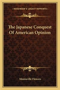 Japanese Conquest of American Opinion