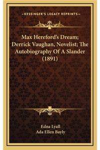 Max Hereford's Dream; Derrick Vaughan, Novelist; The Autobiography of a Slander (1891)