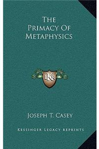 Primacy of Metaphysics