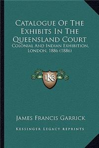 Catalogue Of The Exhibits In The Queensland Court