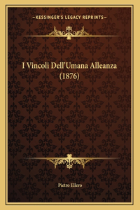 I Vincoli Dell'Umana Alleanza (1876)